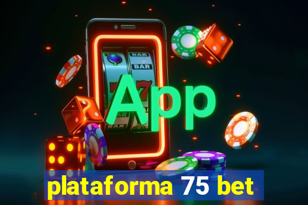 plataforma 75 bet